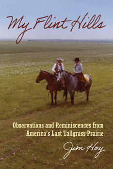 Hardcover My Flint Hills: Observations and Reminiscences from America's Last Tallgrass Prairie Book