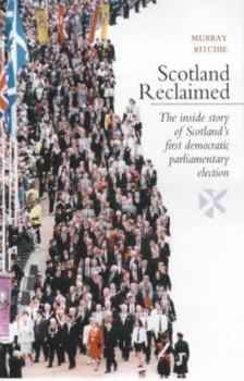 Paperback Scotland reclaimed: The inside story of Scotland's first democratic parliamentary election Book