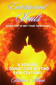 Signs You've Met Your Twin Flame: A Soulful Connection Beyond Expectations (Love and Awakening)