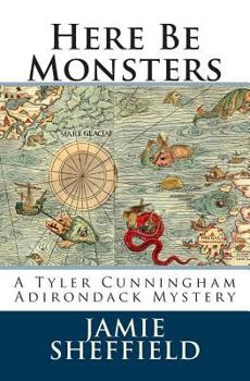 Here Be Monsters - Book #1 of the Tyler Cunningham