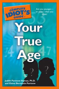 Paperback The Complete Idiot's Guide to Your True Age Book