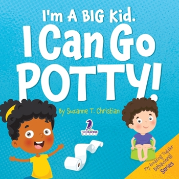 Paperback I'm A Big Kid. I Can Go Potty!: An Affirmation-Themed Toddler Book About Using The Potty (Ages 2-4) [Large Print] Book