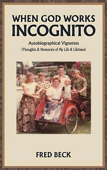 Hardcover When God Works Incognito: Thoughts & Memories of My Life & Lifetime Book