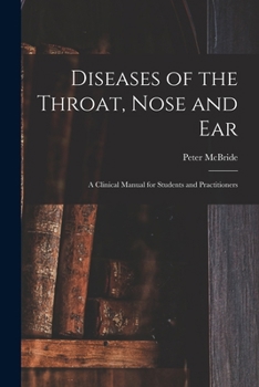 Paperback Diseases of the Throat, Nose and ear; a Clinical Manual for Students and Practitioners Book