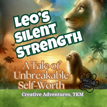 Paperback Leo's Silent Strength: A Tale of Unbreakable Self-Worth Book