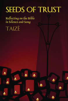 Paperback Seeds of Trust: Reflecting on the Bible in Silence and Song Book