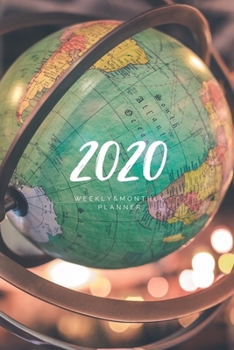 Paperback 2020 Weekly & Monthly Planner: Globe - 6X9 Size - Glossy Soft Cover - Multi-Purpose: Organizer/Calendar/Notebook/Agenda/Diary/Journal. Book