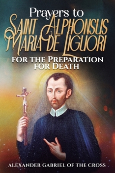 Prayers to Saint Alphonsus Maria de Liguori for Preparation for Death