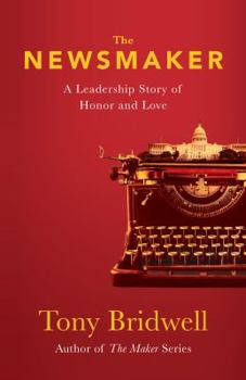 The Newsmaker: A Leadership Story of Honor and Love