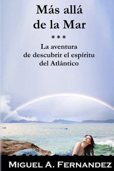 Paperback Mas Alla de la Mar: La aventura de descubrir el espiritu del Oceano Atlantico [Spanish] Book