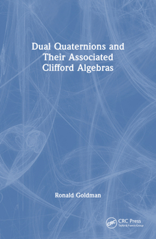 Paperback Dual Quaternions and Their Associated Clifford Algebras Book