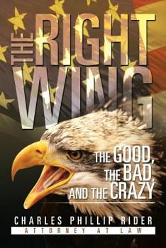 Paperback The Right Wing: The Good, the Bad, and the Crazy Book