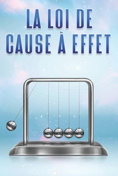 Paperback La loi de cause à effet: Les lois de l'univers #4 [French] Book