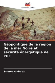 Paperback Géopolitique de la région de la mer Noire et sécurité énergétique de l'UE [French] Book