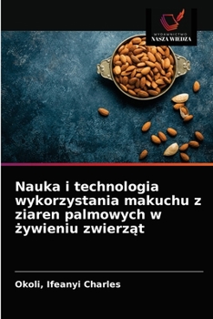 The Science and Technology of Palm Kernel Cake Utilization in Animal Production