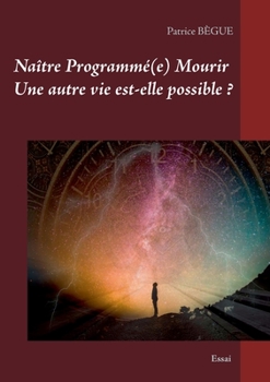 Paperback Naître Programmé(e) Mourir Une autre vie est-elle possible ? [French] Book