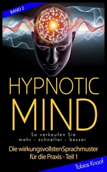 Paperback Hypnotic Mind - Die wirkungsvollsten Sprachmuster für die Praxis - Teil 1 Band 2 [German] Book