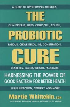 Paperback The Probiotic Cure: Harnessing the Power of Good Bacteria for Better Health Book