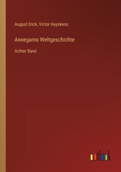 Annegarns Weltgeschichte: Achter Band