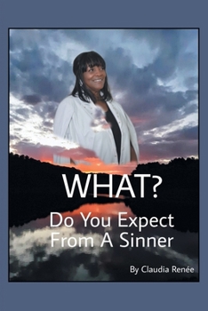 Paperback What? Do You Expect from a Sinner Book