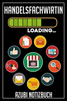 Handelsfachwirtin Loading… Azubi Notizbuch: 120 Seiten Kariert im Format A5 (6x9 Zoll) mit Soft Cover Glänzend. (German Edition)