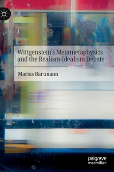Hardcover Wittgenstein's Metametaphysics and the Realism-Idealism Debate Book