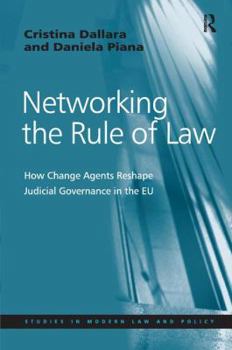 Hardcover Networking the Rule of Law: How Change Agents Reshape Judicial Governance in the EU Book