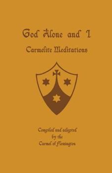 Paperback God Alone and I: Carmelite Meditations Book