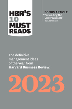 Paperback Hbr's 10 Must Reads 2023: The Definitive Management Ideas of the Year from Harvard Business Review (with Bonus Article Persuading the Unpersuada Book