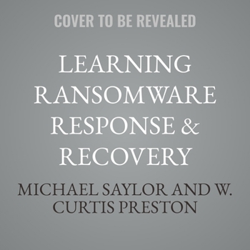 Audio CD Learning Ransomware Response & Recovery: Stopping Ransomware One Restore at a Time Book