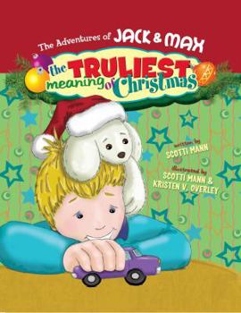 Hardcover The Adventures of Jack & Max: The Truliest Meaning of Christmas Book