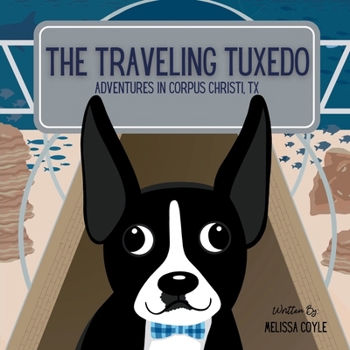 Paperback The Traveling Tuxedo: Adventures in Corpus Christi, TX Book