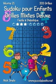 Paperback Sudoku pour Enfants Grilles Mixtes Deluxe - Facile à Diabolique - Volume 21 - 333 Grilles [French] Book