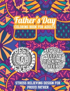 Father's Day Coloring Book for Adults: Stress Relieving Design for Proud Father - Best Dad Ever