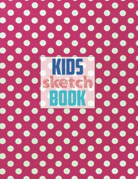 Paperback Sketch book for kids: Blank Paper for Drawing - 120 Pages ( 8.5"x11" )Blank Paper for Drawing, Doodling or Sketching (Sketchbooks For Kids) Book