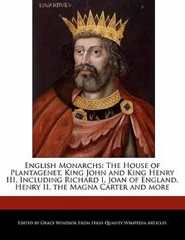 Paperback English Monarchs: The House of Plantagenet, King John and King Henry III, Including Richard I, Joan of England, Henry II, the Magna Cart Book