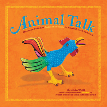 Animal Talk: Mexican Folk Art Animal Sounds in English and Spanish Book Cover