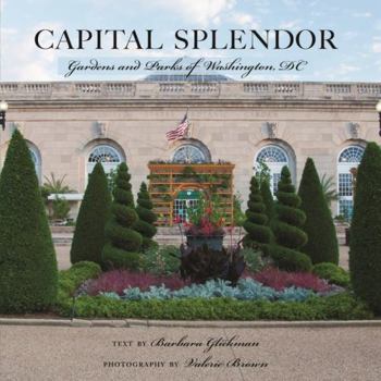 Hardcover Capital Splendor: Gardens and Parks of Washington, D.C. Book