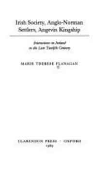 Hardcover Irish Society, Anglo-Norman Settlers, Angevin Kingship: Interactions in Ireland in the Late Twelfth Century Book