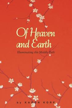 Paperback Of Heaven and Earth: Illuminating the Middle Path Book