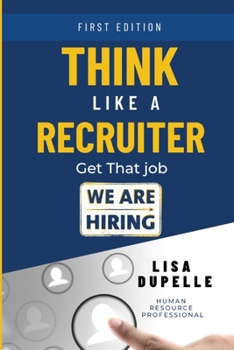 Paperback Think Like A Recruiter: Get That Job Book