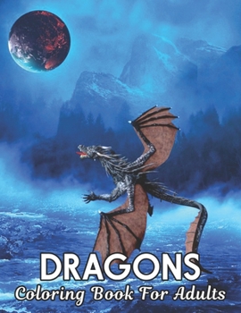 Paperback Dragons Coloring Book For Adults: Stress Relieving Dragons Designs 50 one Sided Dragon Designs for Relaxation and Stress Relief 100 Page Coloring Book