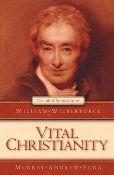 Paperback Vital Christianity: The Life and Spirituality of William Wilberforce Book