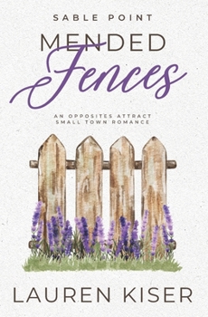 Mended Fences: An Opposites Attract Small Town Romance (Sable Point)