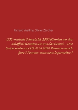 Paperback CO2-neutrale Schweiz bis 2050. Könnten wir das schaffen? Könnten wir uns das leisten? - Une Suisse neutre en CO2 d'ci à 2050. Pouvons-nous le faire ? [German] Book