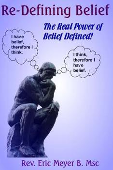 Paperback Re-Defining Belief: The Real Power of Belief Defined! Book