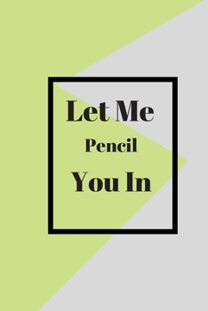 Let Me Pencil You In: Lined notebook 120 pages glossy cover different colors with different designs .lined journal