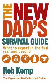 Paperback The New Dad's Survival Guide: What to Expect in the First Year and Beyond Book