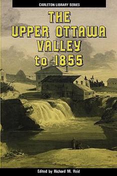 Paperback The Upper Ottawa Valley to 1855: Volume 158 Book