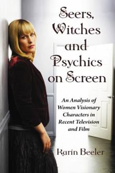 Paperback Seers, Witches and Psychics on Screen: An Analysis of Women Visionary Characters in Recent Television and Film Book